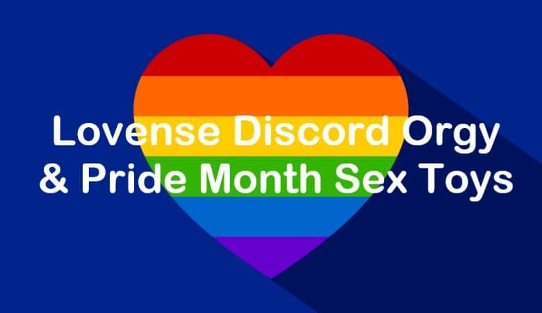 Lovense Discord Orgy And Sex Toys For Pride Month Join The Pleasure